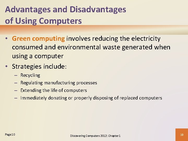 Advantages and Disadvantages of Using Computers • Green computing involves reducing the electricity consumed