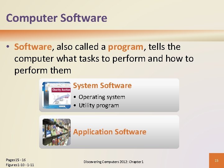 Computer Software • Software, also called a program, tells the computer what tasks to