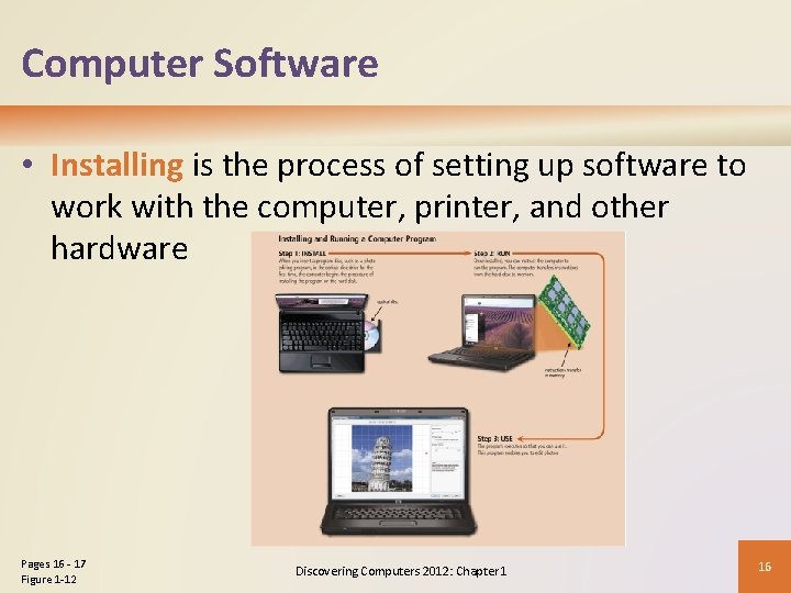 Computer Software • Installing is the process of setting up software to work with