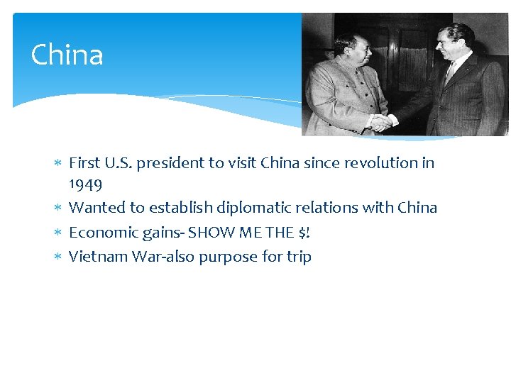 China First U. S. president to visit China since revolution in 1949 Wanted to