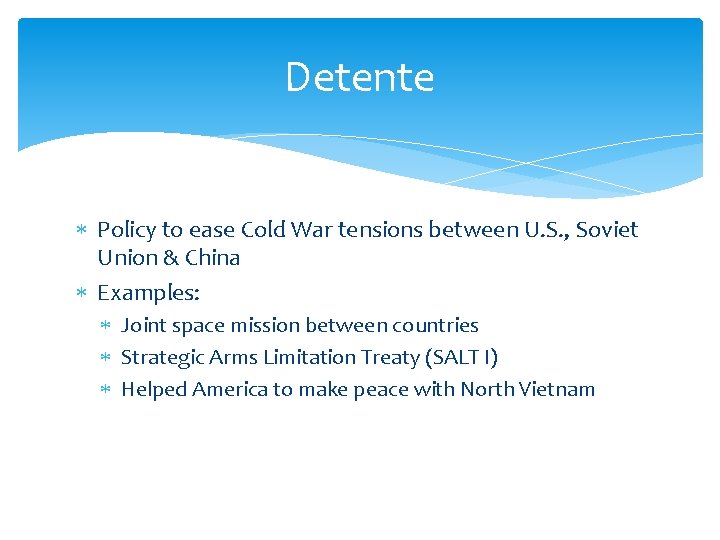 Detente Policy to ease Cold War tensions between U. S. , Soviet Union &