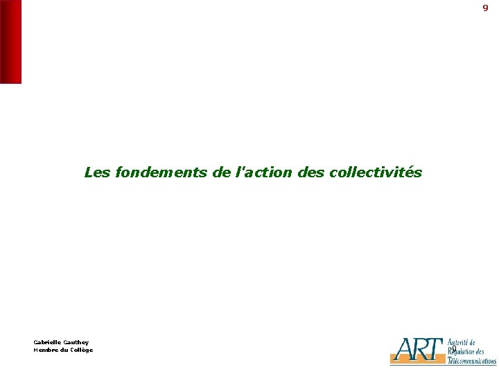 9 Les fondements de l'action des collectivités Gabrielle Gauthey Membre du Collège 9 