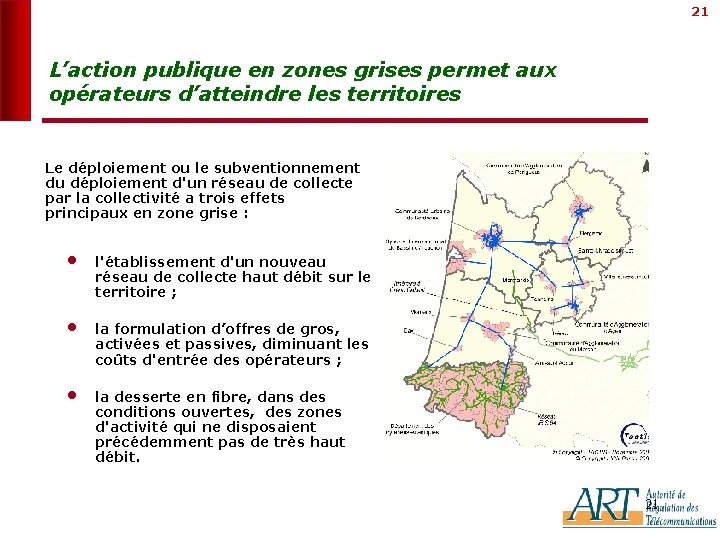 21 L’action publique en zones grises permet aux opérateurs d’atteindre les territoires Le déploiement