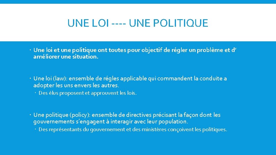 UNE LOI ---- UNE POLITIQUE Une loi et une politique ont toutes pour objectif