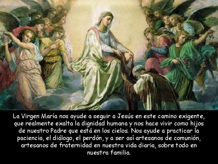 La Virgen María nos ayude a seguir a Jesús en este camino exigente, que