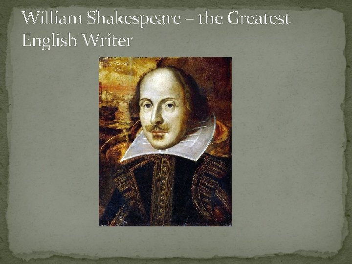 William Shakespeare – the Greatest English Writer 