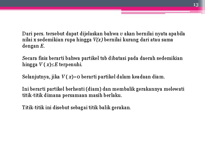 13 Dari pers. tersebut dapat dijelaskan bahwa v akan bernilai nyata apabila nilai x