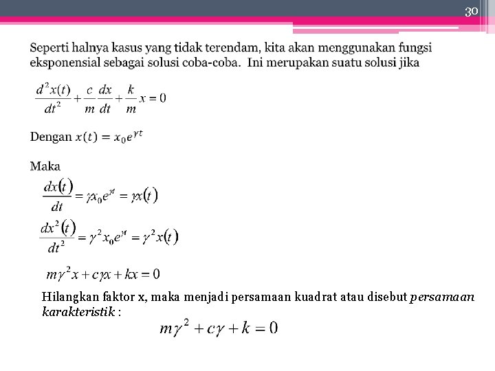 30 Hilangkan faktor x, maka menjadi persamaan kuadrat atau disebut persamaan karakteristik : 