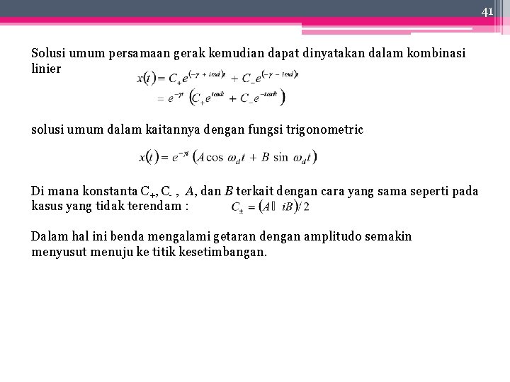 41 Solusi umum persamaan gerak kemudian dapat dinyatakan dalam kombinasi linier solusi umum dalam