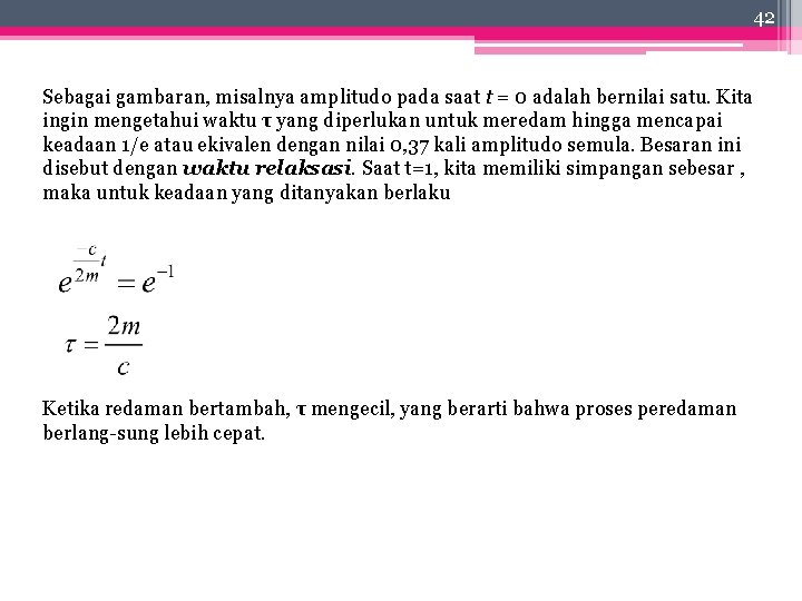 42 Sebagai gambaran, misalnya amplitudo pada saat t = 0 adalah bernilai satu. Kita