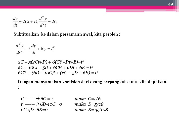 49 Subtitusikan ke dalam persamaan awal, kita peroleh : 2 C – 5(2 Ct+D)