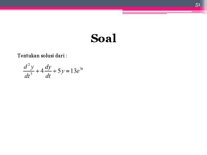 51 Soal Tentukan solusi dari : 