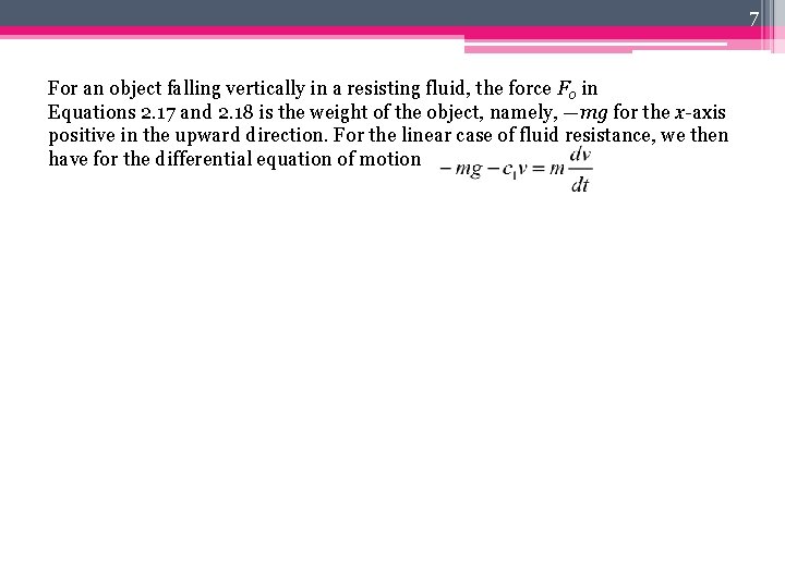7 For an object falling vertically in a resisting fluid, the force F 0