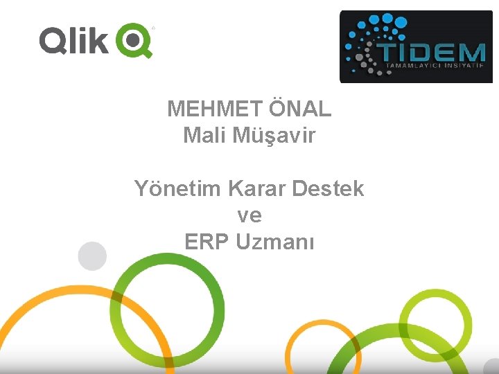 MEHMET ÖNAL Mali Müşavir Yönetim Karar Destek ve ERP Uzmanı MEHMET ÖNAL Mali Müşavir Yönetim Karar Destek ve ERP Uzmanı