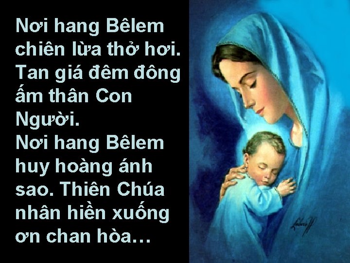 Nơi hang Bêlem chiên lừa thở hơi. Tan giá đêm đông ấm thân Con