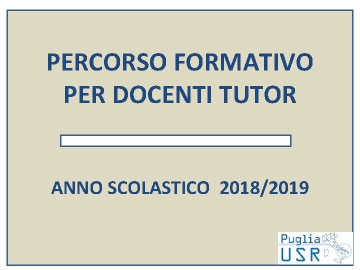 PERCORSO FORMATIVO PER DOCENTI TUTOR ANNO SCOLASTICO 2018/2019 