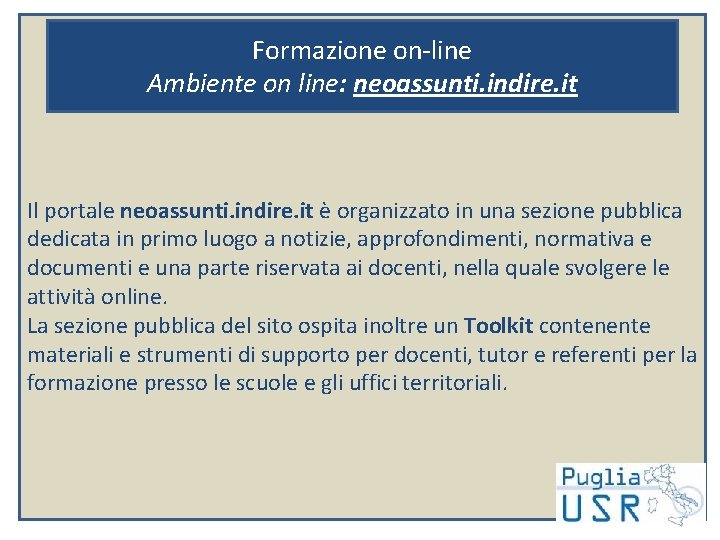 Formazione on-line Ambiente on line: neoassunti. indire. it Il portale neoassunti. indire. it è