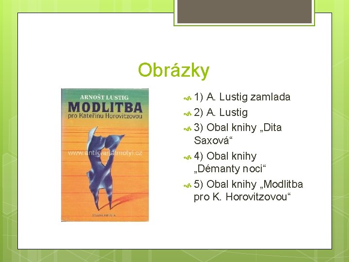 Obrázky 1) A. Lustig zamlada 2) A. Lustig 3) Obal knihy „Dita Saxová“ 4)