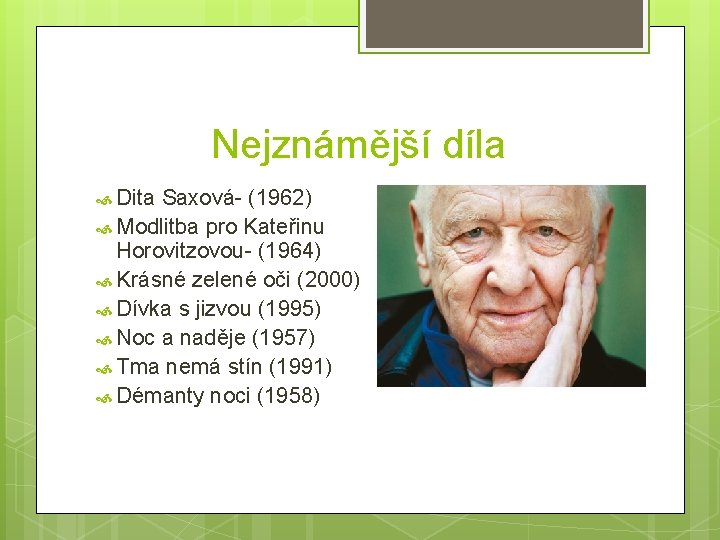 Nejznámější díla Dita Saxová- (1962) Modlitba pro Kateřinu Horovitzovou- (1964) Krásné zelené oči (2000)