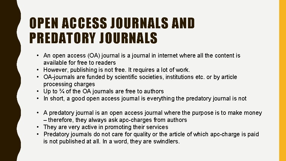 OPEN ACCESS JOURNALS AND PREDATORY JOURNALS • An open access (OA) journal is a