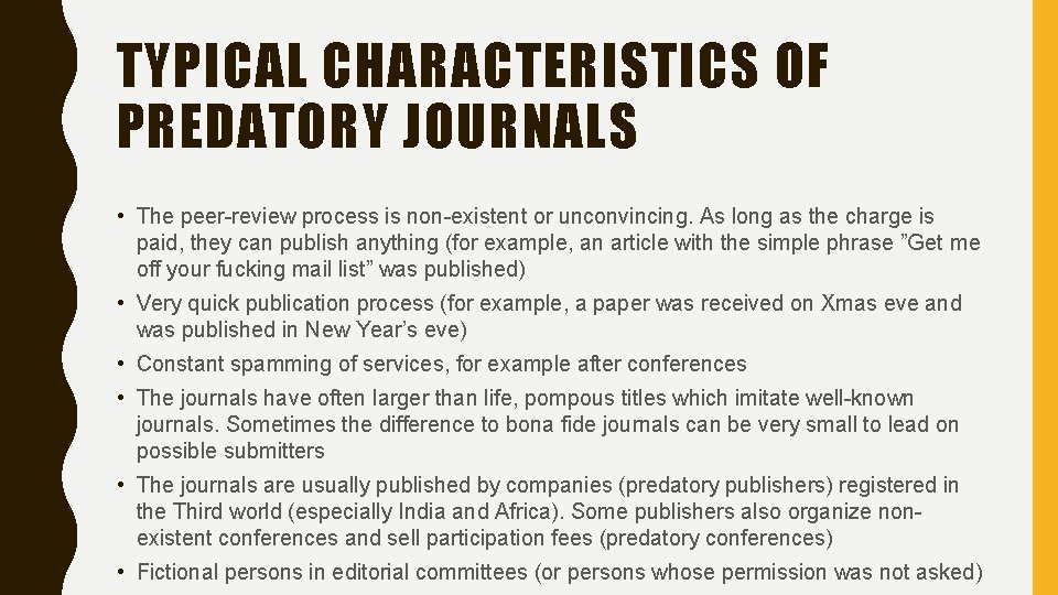 TYPICAL CHARACTERISTICS OF PREDATORY JOURNALS • The peer-review process is non-existent or unconvincing. As