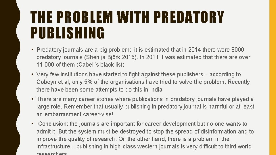 THE PROBLEM WITH PREDATORY PUBLISHING • Predatory journals are a big problem: it is