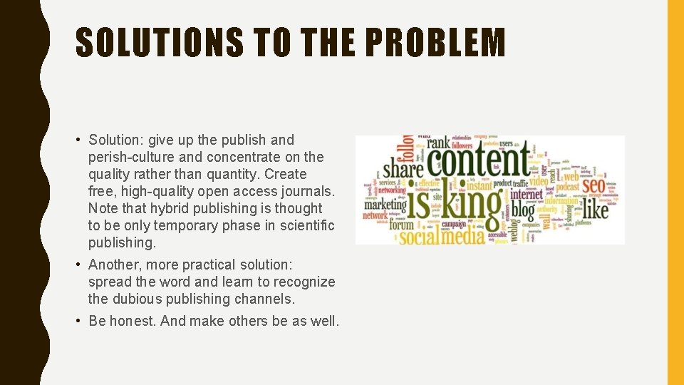 SOLUTIONS TO THE PROBLEM • Solution: give up the publish and perish-culture and concentrate