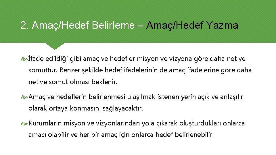 2. Amaç/Hedef Belirleme – Amaç/Hedef Yazma İfade edildiği gibi amaç ve hedefler misyon ve