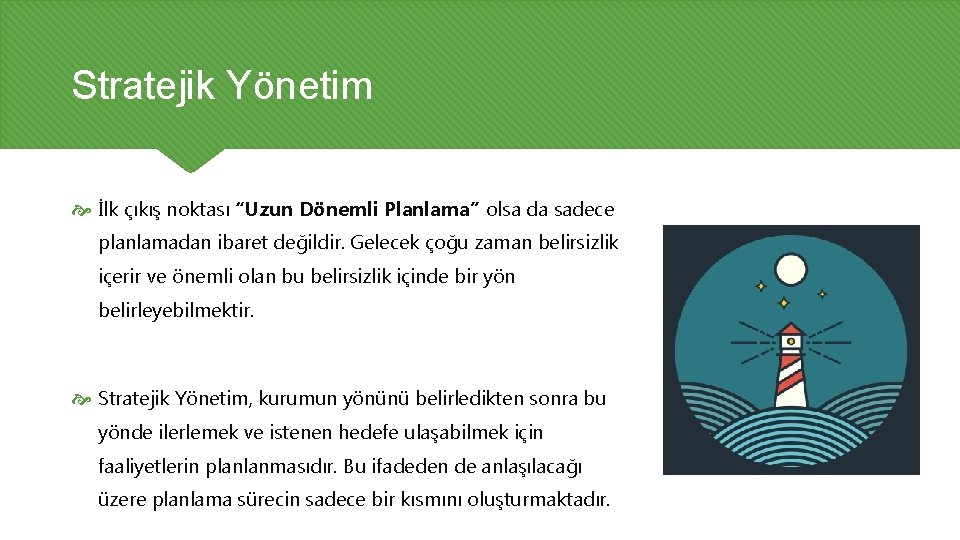 Stratejik Yönetim İlk çıkış noktası “Uzun Dönemli Planlama” olsa da sadece planlamadan ibaret değildir.