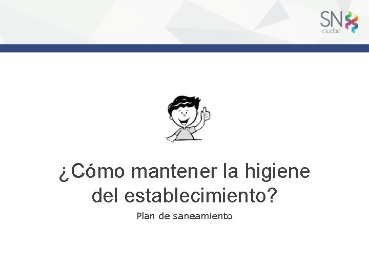 ¿Cómo mantener la higiene del establecimiento? Plan de saneamiento 