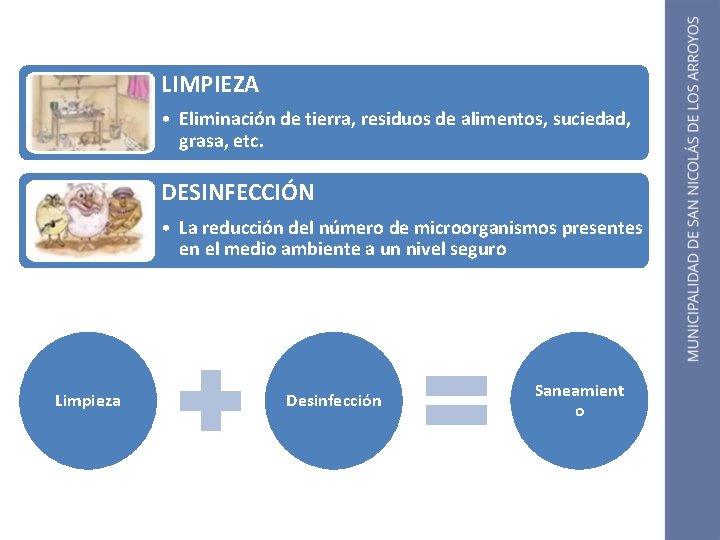 LIMPIEZA • Eliminación de tierra, residuos de alimentos, suciedad, grasa, etc. DESINFECCIÓN • La