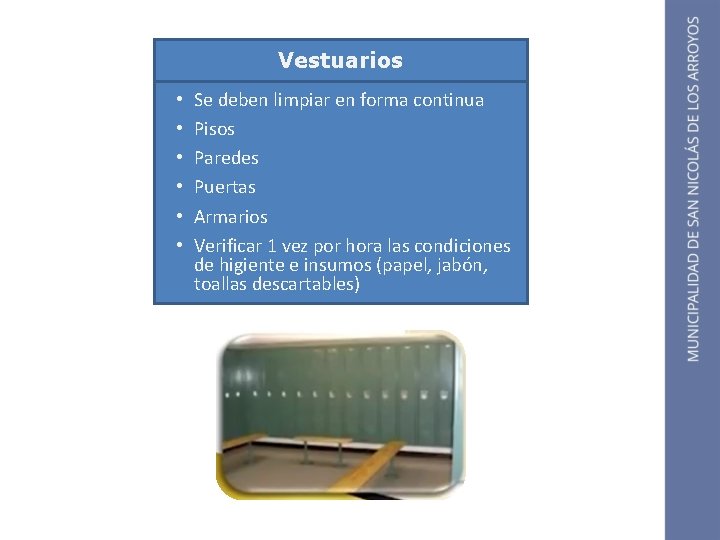 Vestuarios • • • Se deben limpiar en forma continua Pisos Paredes Puertas Armarios