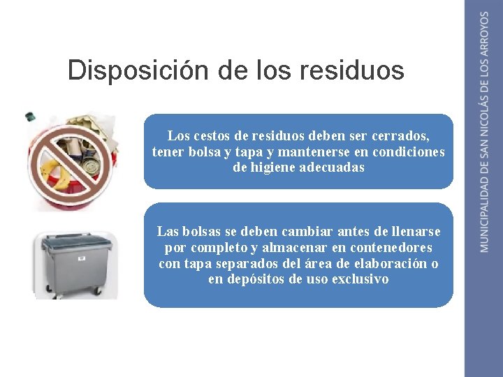 Disposición de los residuos Los cestos de residuos deben ser cerrados, tener bolsa y