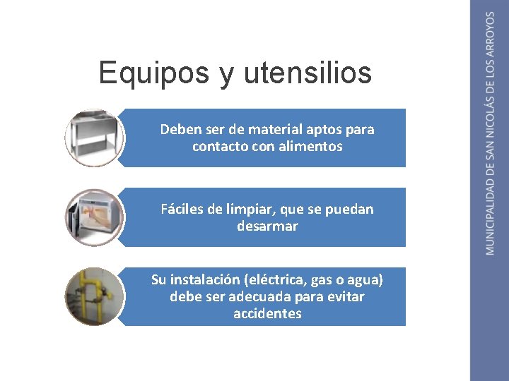 Equipos y utensilios Deben ser de material aptos para contacto con alimentos Fáciles de