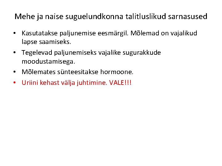 Mehe ja naise suguelundkonna talitluslikud sarnasused • Kasutatakse paljunemise eesmärgil. Mõlemad on vajalikud lapse Mehe ja naise suguelundkonna talitluslikud sarnasused • Kasutatakse paljunemise eesmärgil. Mõlemad on vajalikud lapse