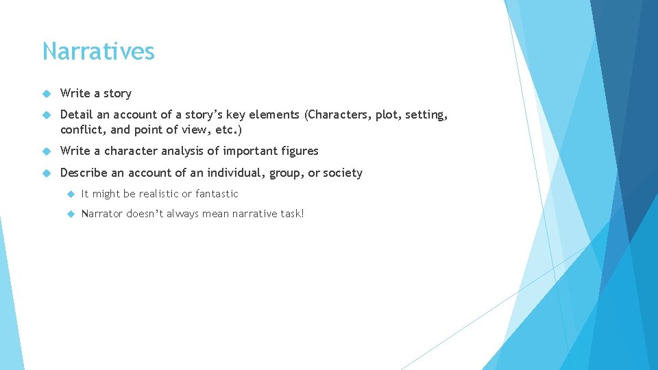 Narratives Write a story Detail an account of a story’s key elements (Characters, plot,