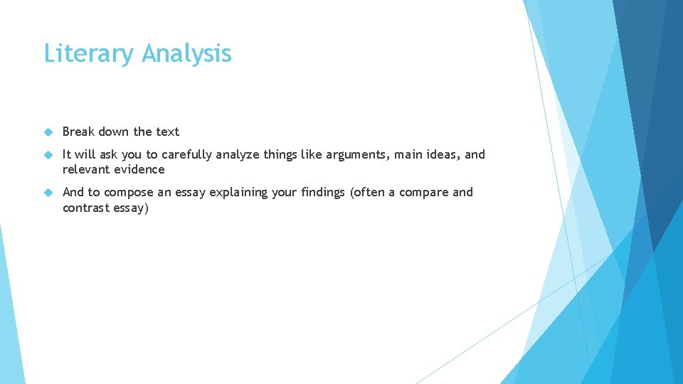 Literary Analysis Break down the text It will ask you to carefully analyze things