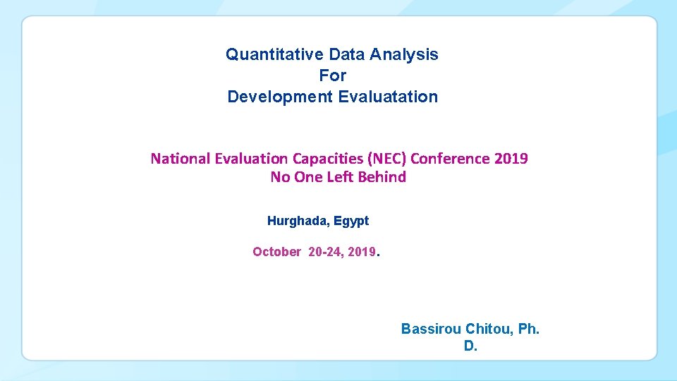 Quantitative Data Analysis For Development Evaluatation National Evaluation Capacities (NEC) Conference 2019 No One Quantitative Data Analysis For Development Evaluatation National Evaluation Capacities (NEC) Conference 2019 No One