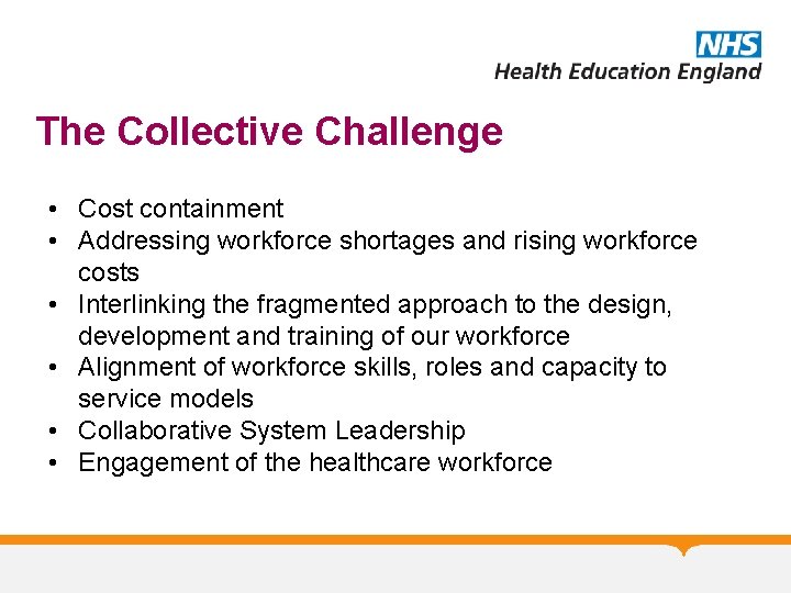 The Collective Challenge • Cost containment • Addressing workforce shortages and rising workforce costs