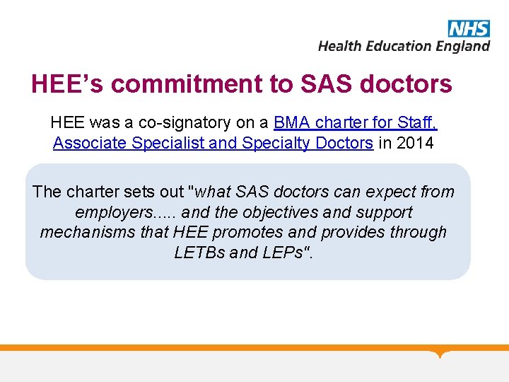 HEE’s commitment to SAS doctors HEE was a co-signatory on a BMA charter for