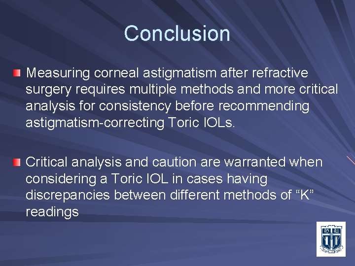 Conclusion Measuring corneal astigmatism after refractive surgery requires multiple methods and more critical analysis