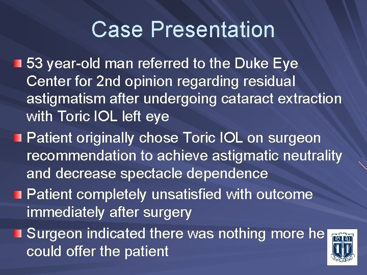 Case Presentation 53 year-old man referred to the Duke Eye Center for 2 nd