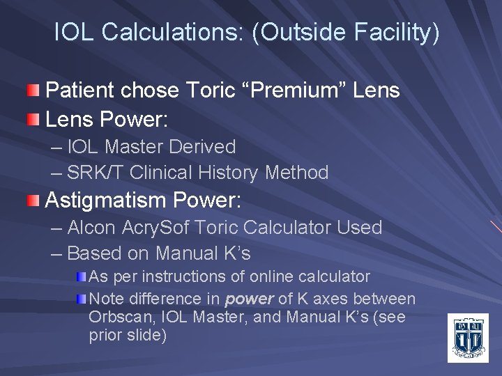 IOL Calculations: (Outside Facility) Patient chose Toric “Premium” Lens Power: – IOL Master Derived