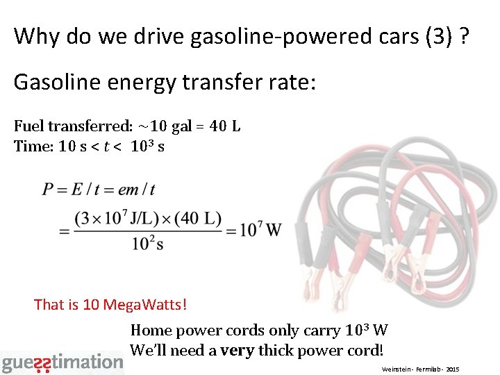 Why do we drive gasoline-powered cars (3) ? Gasoline energy transfer rate: Fuel transferred: