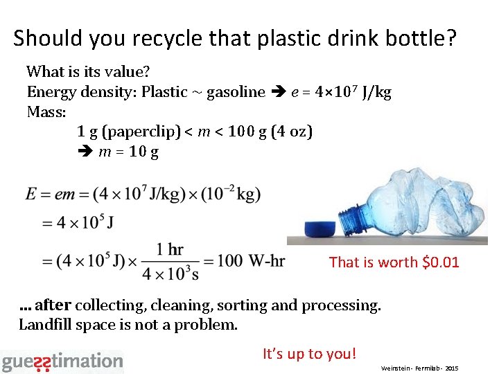 Should you recycle that plastic drink bottle? What is its value? Energy density: Plastic
