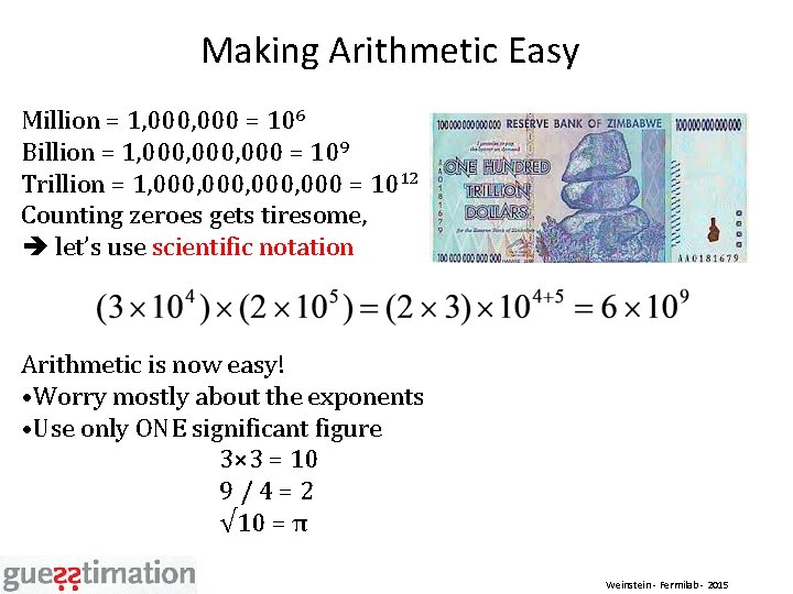 Making Arithmetic Easy Million = 1, 000 = 106 Billion = 1, 000, 000