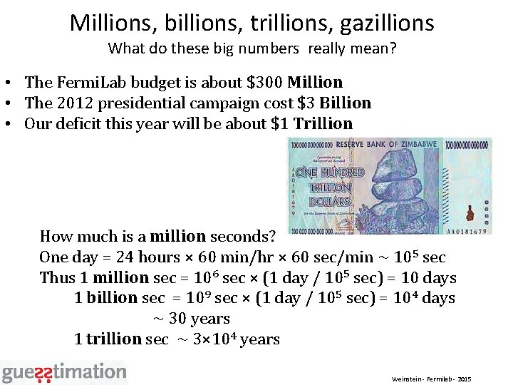 Millions, billions, trillions, gazillions What do these big numbers really mean? • The Fermi.