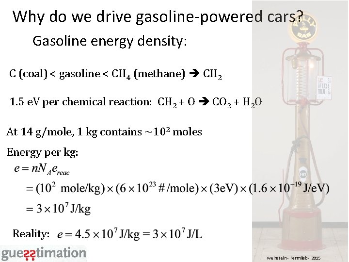 Why do we drive gasoline-powered cars? Gasoline energy density: C (coal) < gasoline <