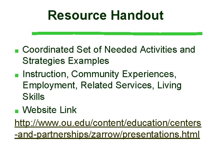 Resource Handout Coordinated Set of Needed Activities and Strategies Examples ■ Instruction, Community Experiences,