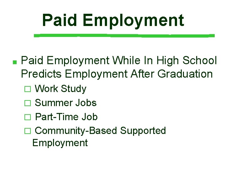 Paid Employment ■ Paid Employment While In High School Predicts Employment After Graduation Work